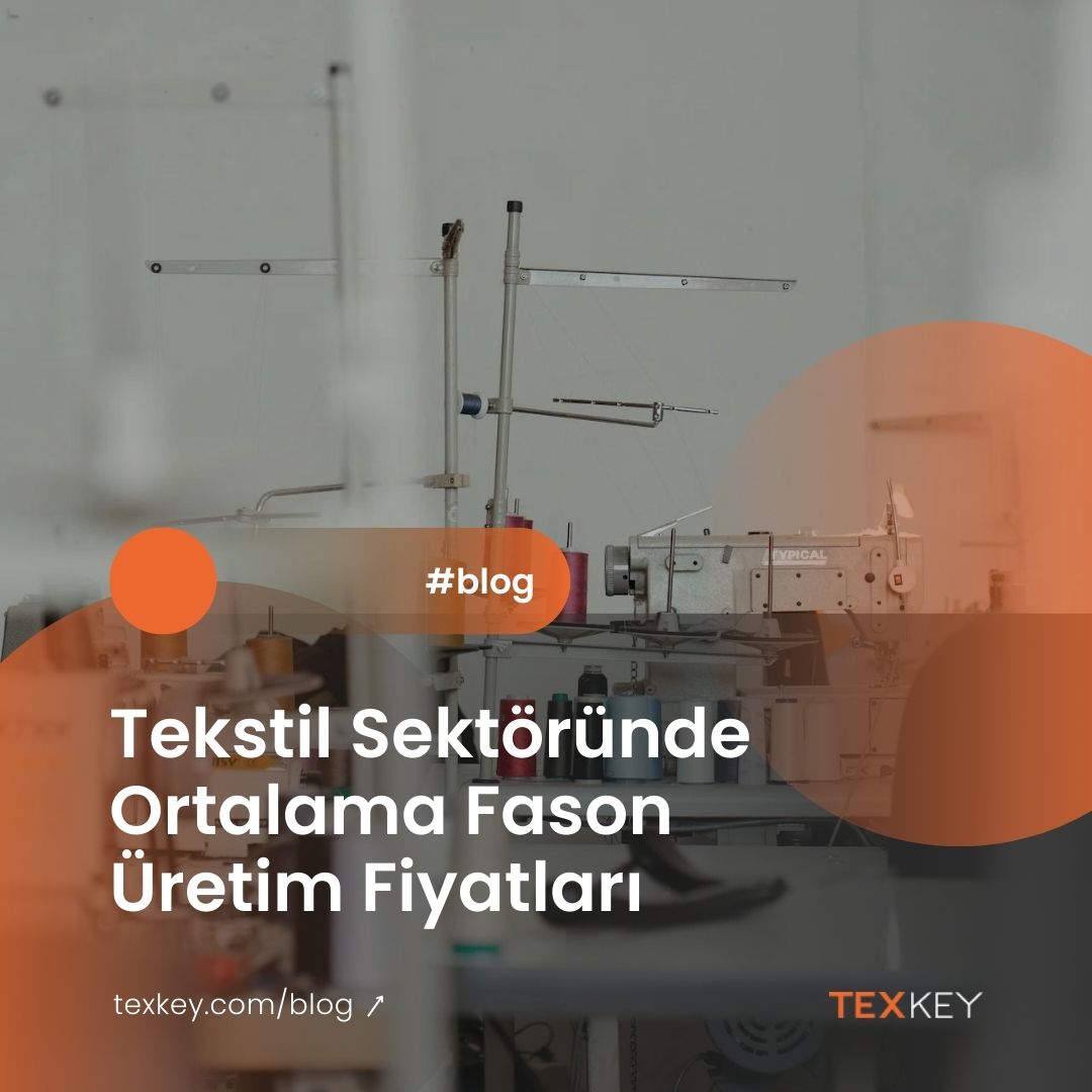Tekstil Sektöründe Ortalama Fason Üretim Fiyatları