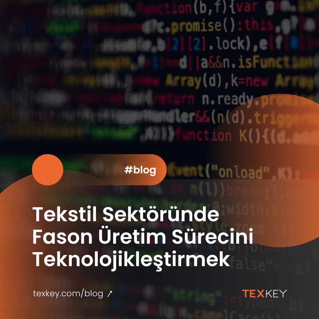 Tekstil Sektöründe Fason Üretim Sürecini Teknolojikleştirmek