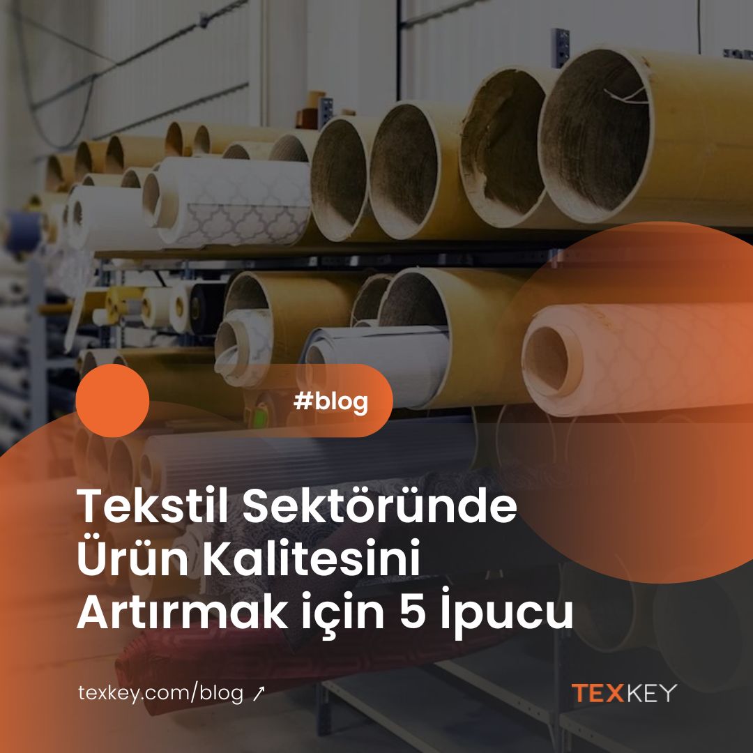 Tekstil Sektöründe Ürün Kalitesini Artırmak için 5 İpucu